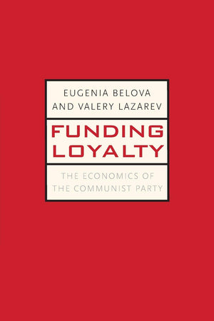 Funding Loyalty: The Economics of the Communist Party (YaleHoover Series on Authoritarian Regimes),Used