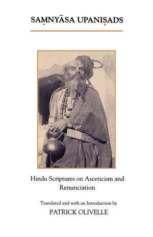 The Samnyasa Upanisads: Hindu Scriptures On Asceticism And Renunciation,New
