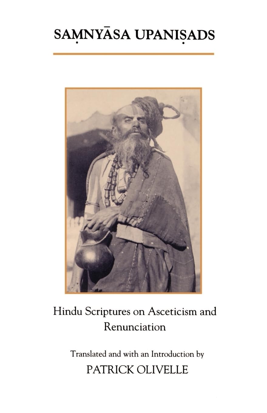 The Samnyasa Upanisads: Hindu Scriptures On Asceticism And Renunciation,New