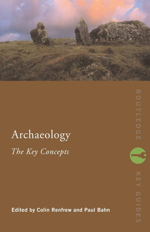 Archaeology: The Key Concepts (Routledge Key Guides)-new