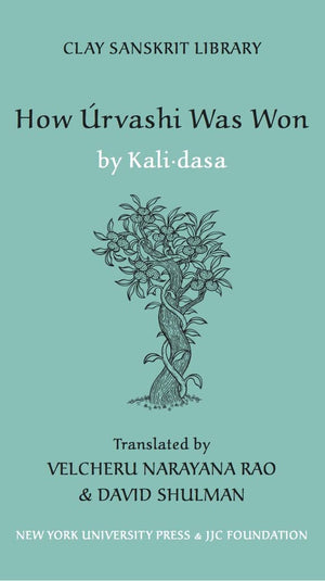 How Urvashi Was Won (Clay Sanskrit Library, 13),New