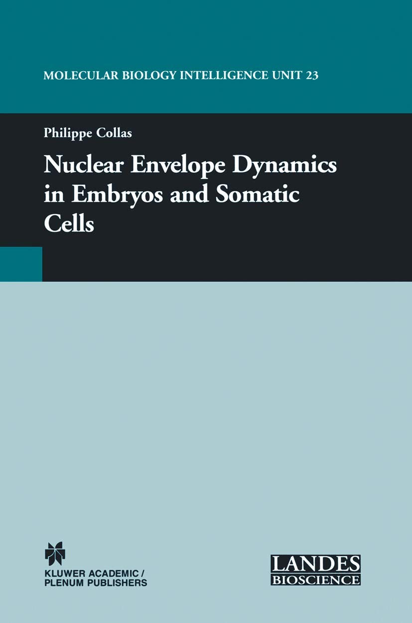 Nuclear Envelope Dynamics In Embryos And Somatic Cells (Molecular Biology Intelligence Unit)