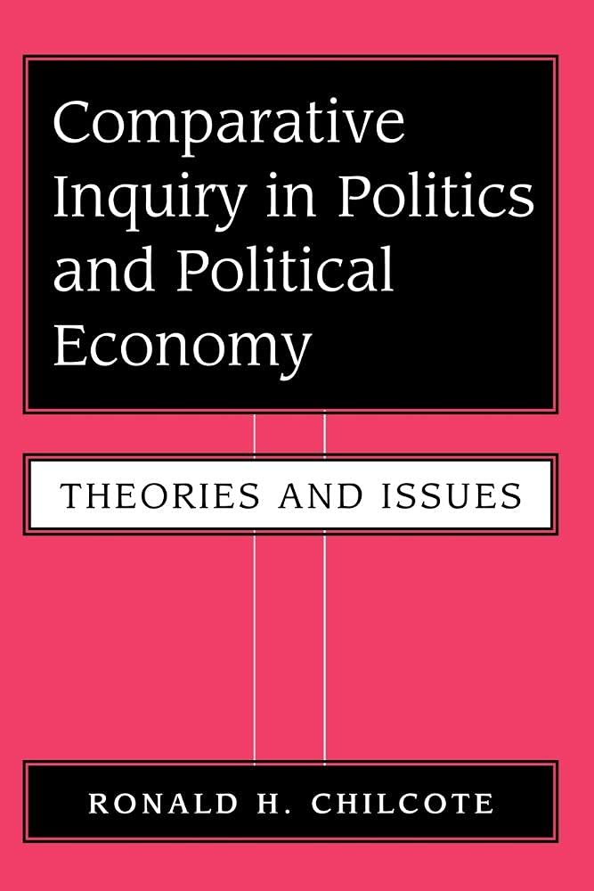 Comparative Inquiry In Politics And Political Economy: Theories And Issues,Used