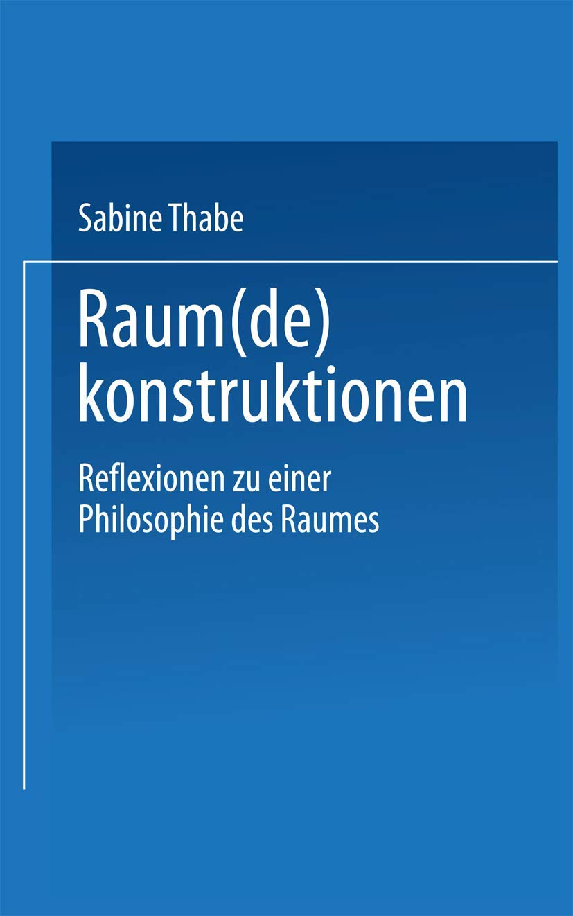 Raum(de)konstruktionen: Reflexionen zu einer Philosophie des Raumes (German Edition),Used