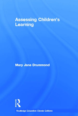 Assessing Children's Learning (Classic Edition) (Routledge Education Classic Edition),New