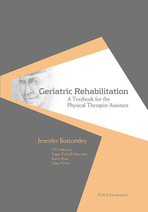 Geriatric Rehabilitation: A Textbook for the Physical Therapist Assistant,Used