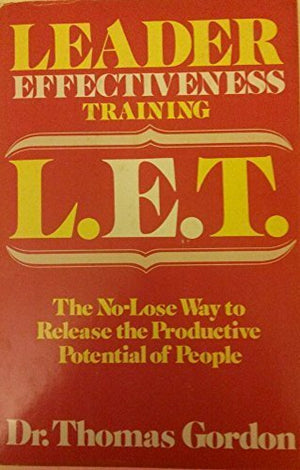 Leader Effectiveness Training, L.E.T: The Nolose Way To Release The Productive Potential Of People,Used