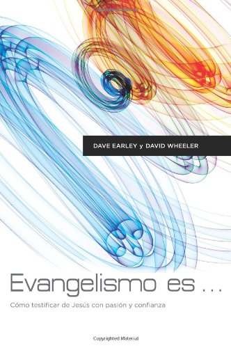 Evangelismo Es: Cmo Testificar de Jess con Pasin y Confianza (Spanish Edition),Used