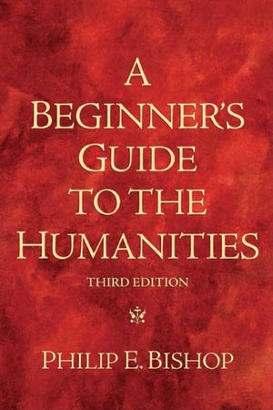 Beginner's Guide to the Humanities, A,New