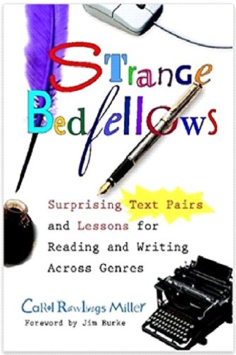 Strange Bedfellows: Surprising Text Pairs and Lessons for Reading and Writing Across Genres,Used