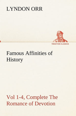 Famous Affinities of History, Vol 14, Complete The Romance of Devotion,Used