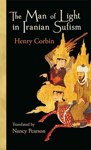 The Man Of Light In Iranian Sufism,New