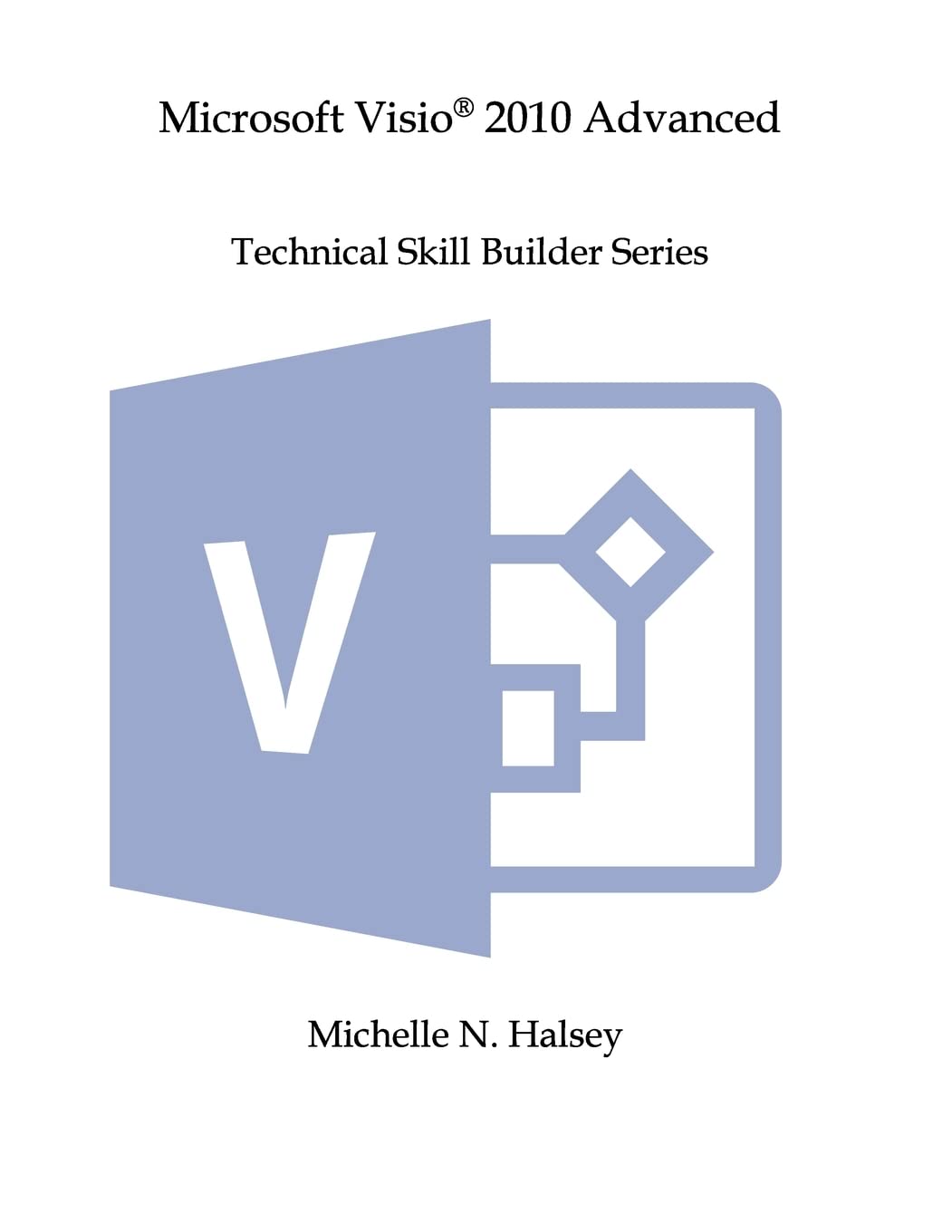 Microsoft Visio 2010 Advanced (Technical Skill Builder Series),Used