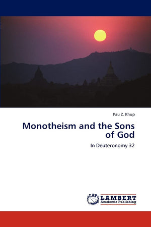Monotheism and the Sons of God: In Deuteronomy 32,Used