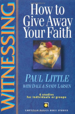 Witnessing: How To Give Away Your Faith (Christian Basics Bible Studies),Used