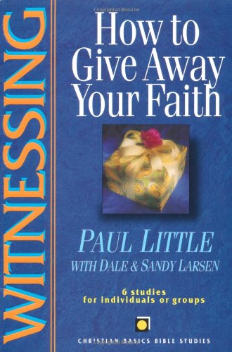 Witnessing: How To Give Away Your Faith (Christian Basics Bible Studies),Used