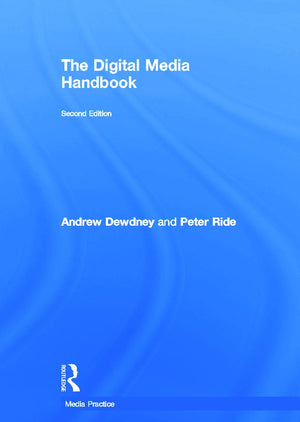 The Digital Media Handbook (Media Practice),New