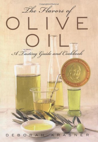 The Flavors of Olive Oil: A Tasting Guide and Cookbook,Used