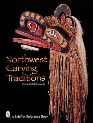 Northwest Carving Traditions (Schiffer Reference Book),Used
