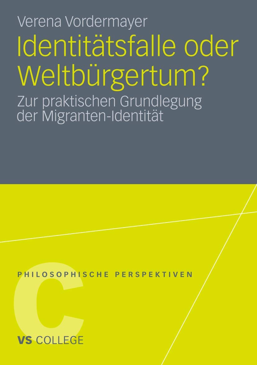 Identittsfalle oder Weltbrgertum?: Zur praktischen Grundlegung der MigrantenIdentitt (VS College) (German Edition),Used