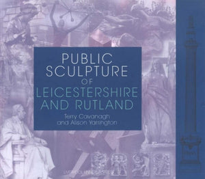 Public Sculpture Of Leicestershire And Rutland (Public Sculpture Of Britain, 4) (Volume 4),New
