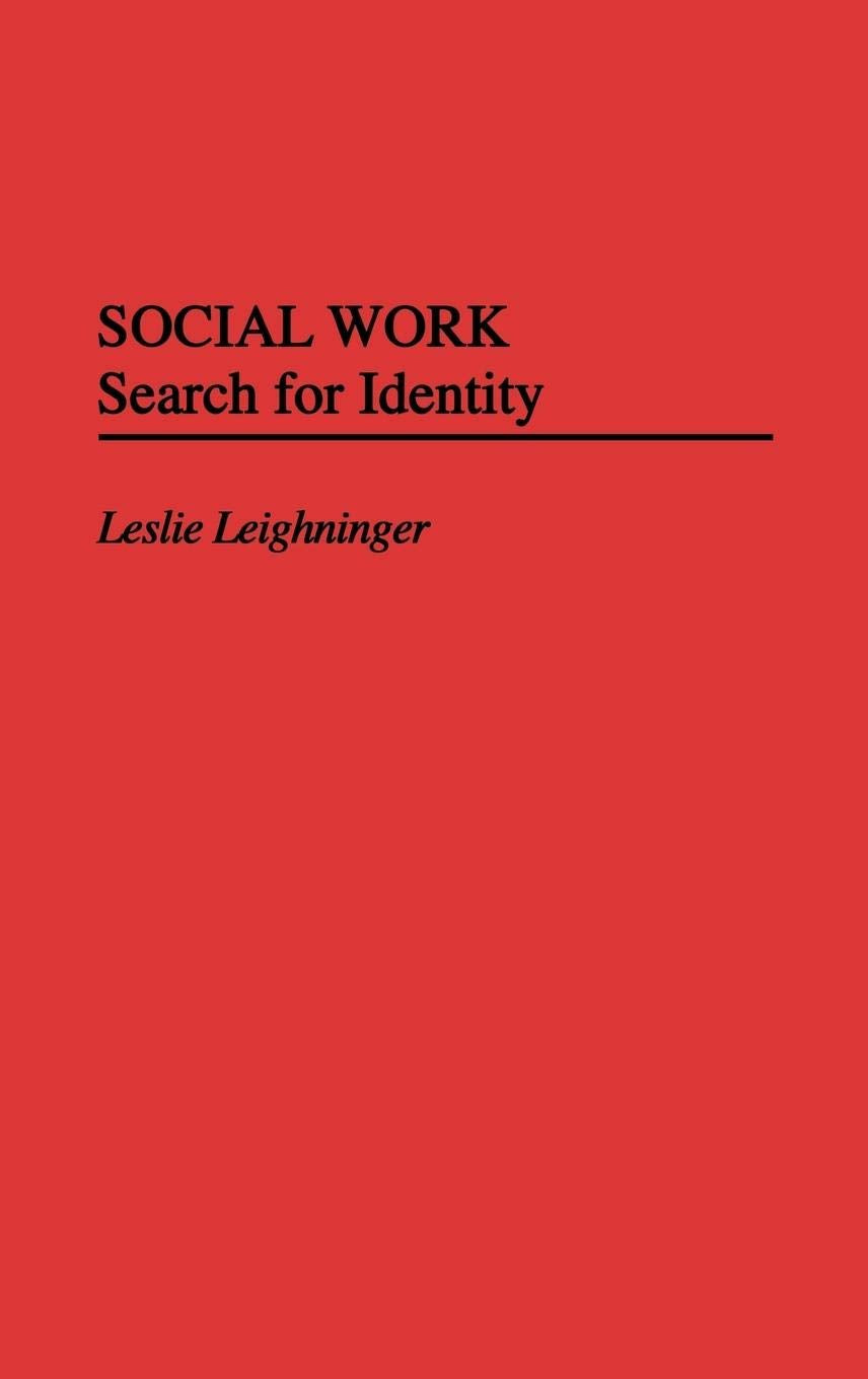 Social Work: Search for Identity (Studies in Social Welfare Policies and Programs),New