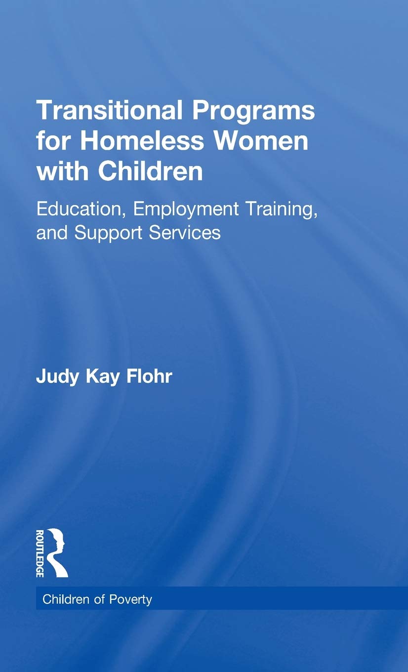 Transitional Programs For Homeless Women With Children: Education, Employment Traning, And Support Services (Children Of Poverty,New