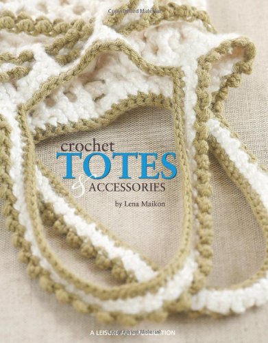 Crochet Totes and Accessories (Leisure Arts #4639),Used