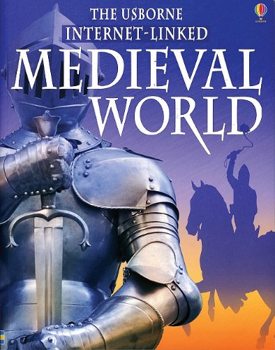 The Usborne Internet Linked Medieval World (World History),New