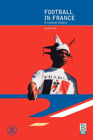 Football In France: A Cultural History (Global Sport Cultures),Used