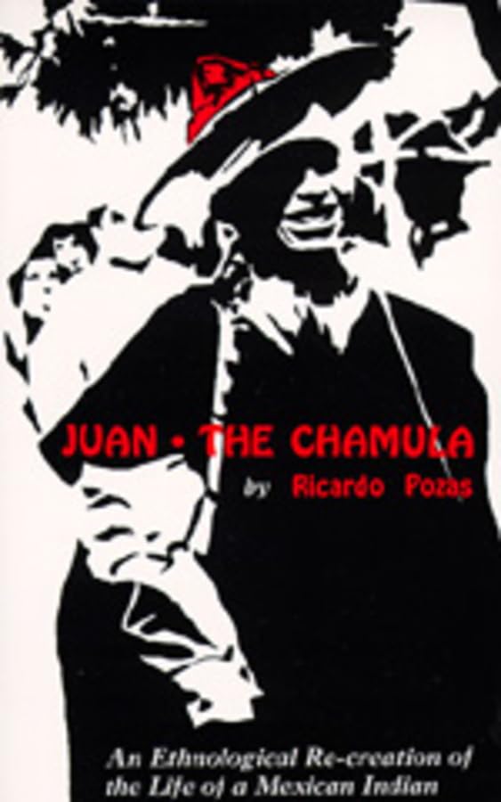 Juan the Chamula: An Ethnological Recreation of the Life of a Mexican Indian,Used