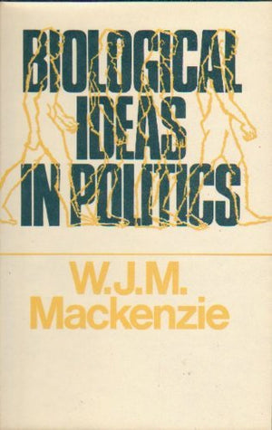 Biological Ideas in Politics: An Essay on Political Adaptivity,Used