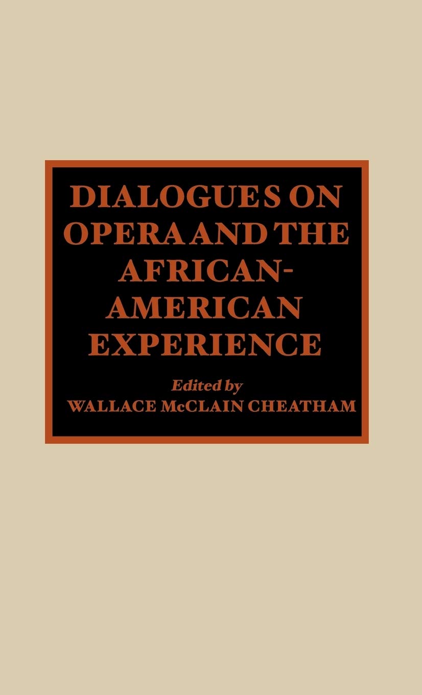 Dialogues on Opera and the AfricanAmerican Experience,New