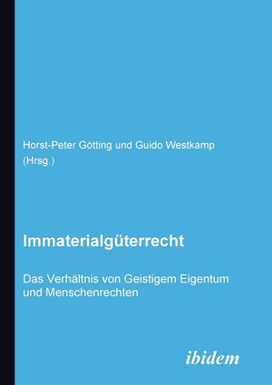 Immaterialgterrecht. Das Verhltnis von Geistigem Eigentum und Menschenrechten: Das Verhltnis von Geistigem Eigentum und Menschen,Used