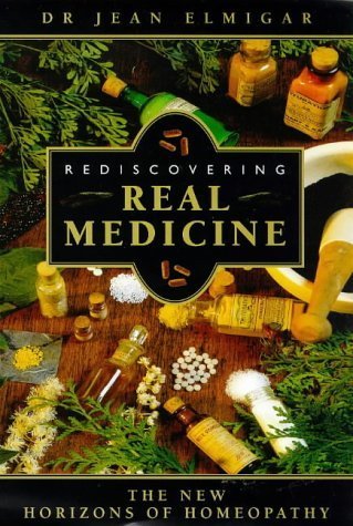 Rediscovering Real Medicine: The New Horizons of Homeopathy,Used