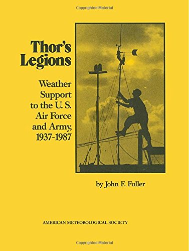 Thor's Legions: Weather Support to the U. S. Air Force and Army, 19371987 (Historical Monographs),Used