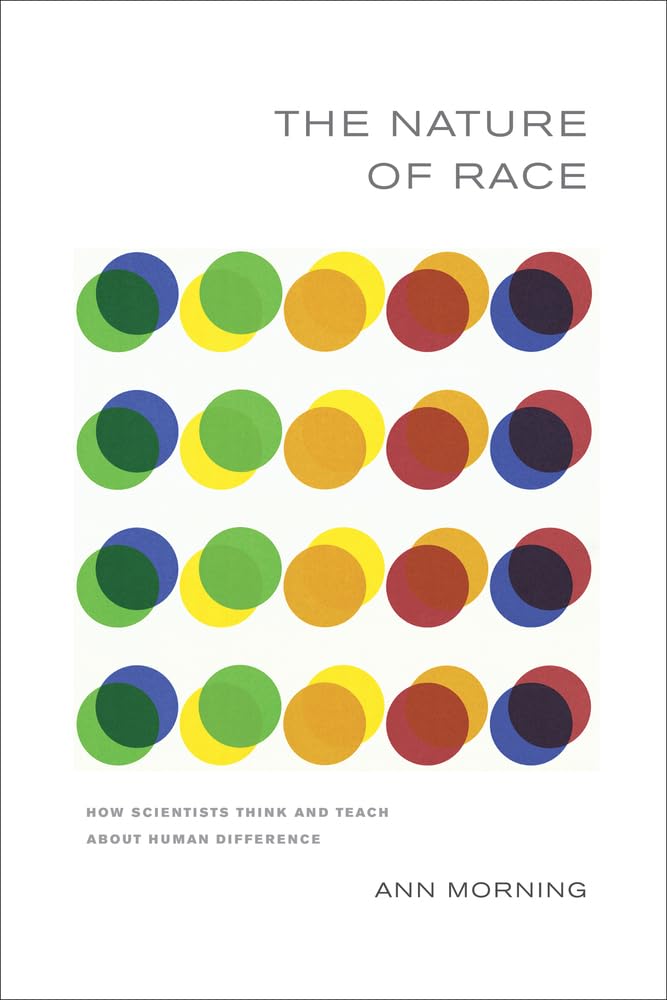 Nature of Race: How Scientists Think and Teach about Human Difference,New