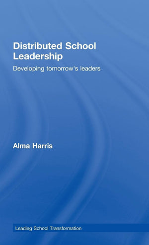 Distributed School Leadership: Developing Tomorrow'S Leaders (Leading School Transformation)