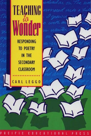Teaching to Wonder: Responding to Poetry in the Secondary Classroom,Used