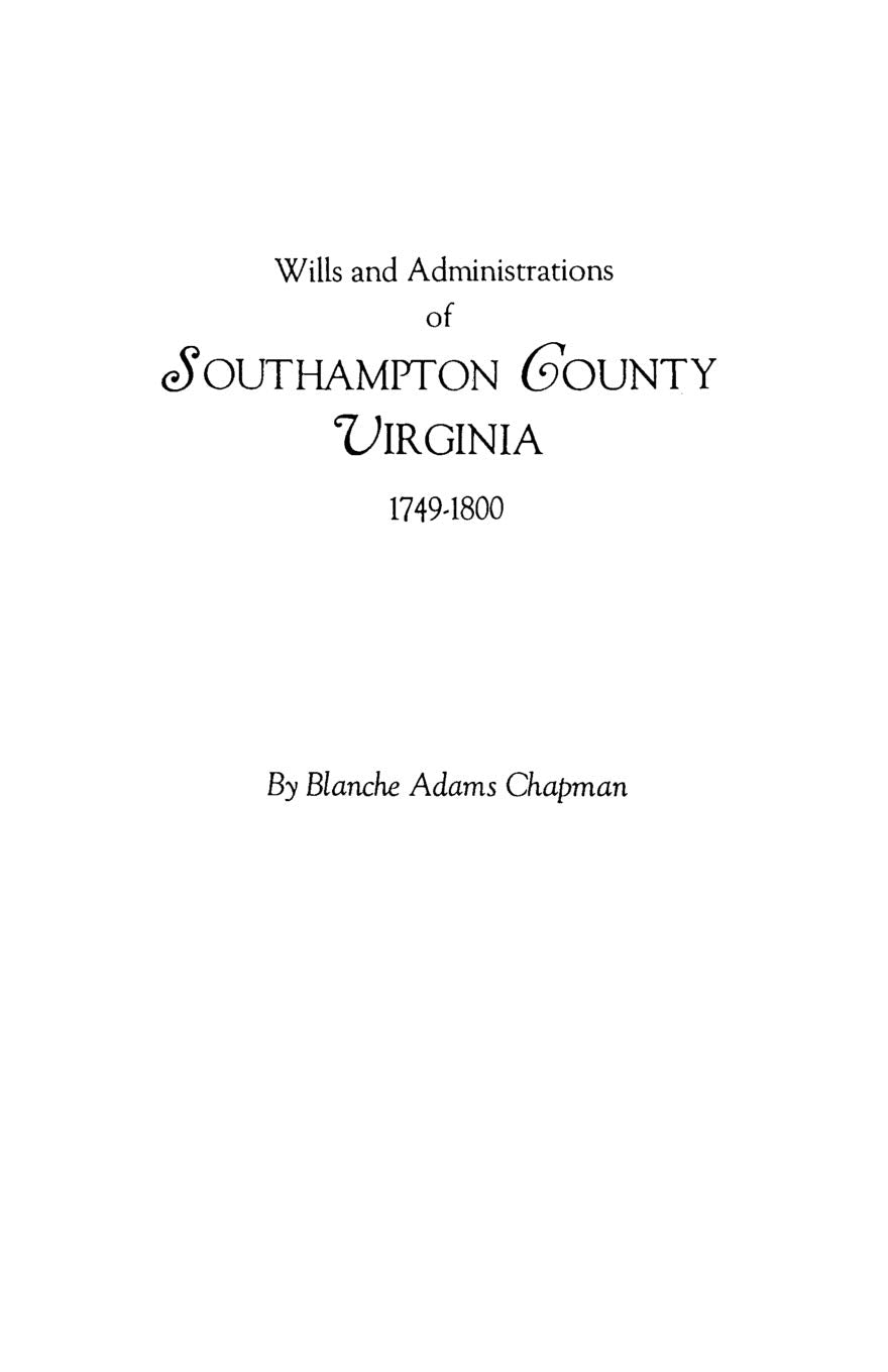 Wills And Administrations Of Southampton County, Virginia, 17491800,New