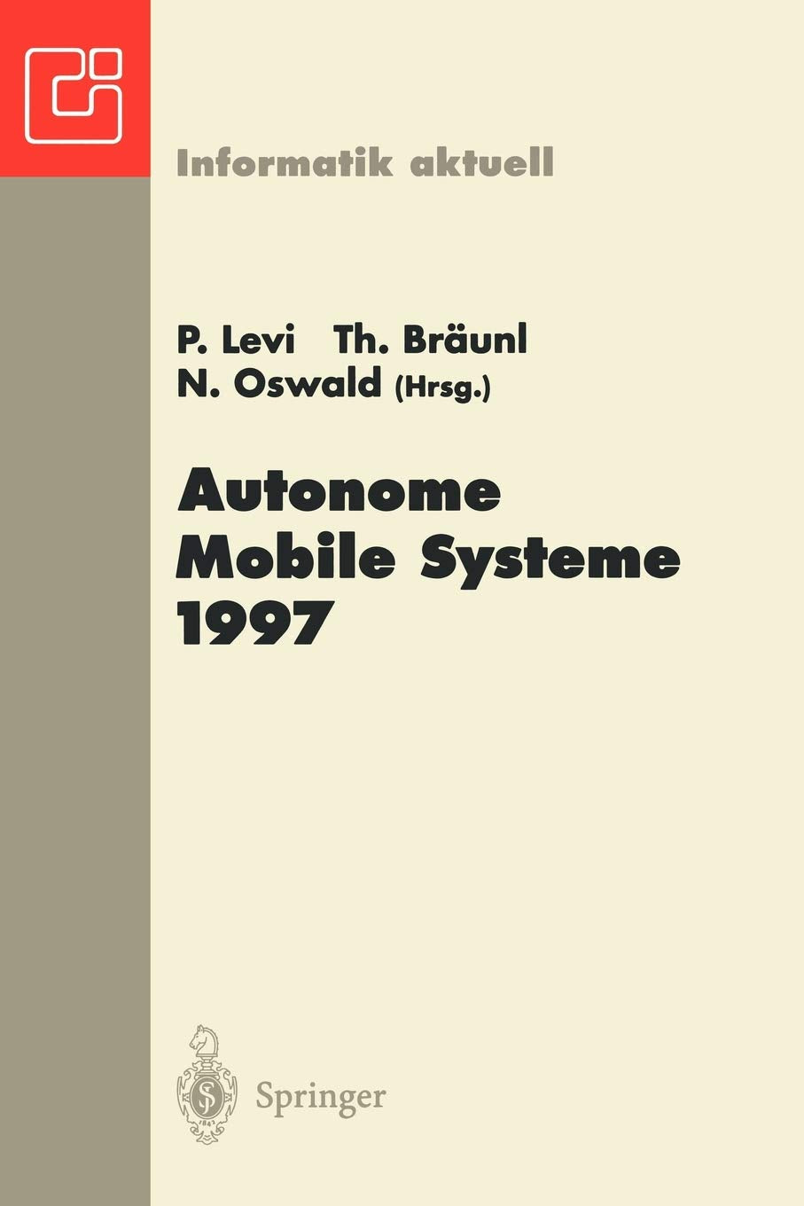 Autonome Mobile Systeme 1997: 13. Fachgesprch, Stuttgart, 6.7. Oktober 1997 (Informatik aktuell) (German Edition),Used