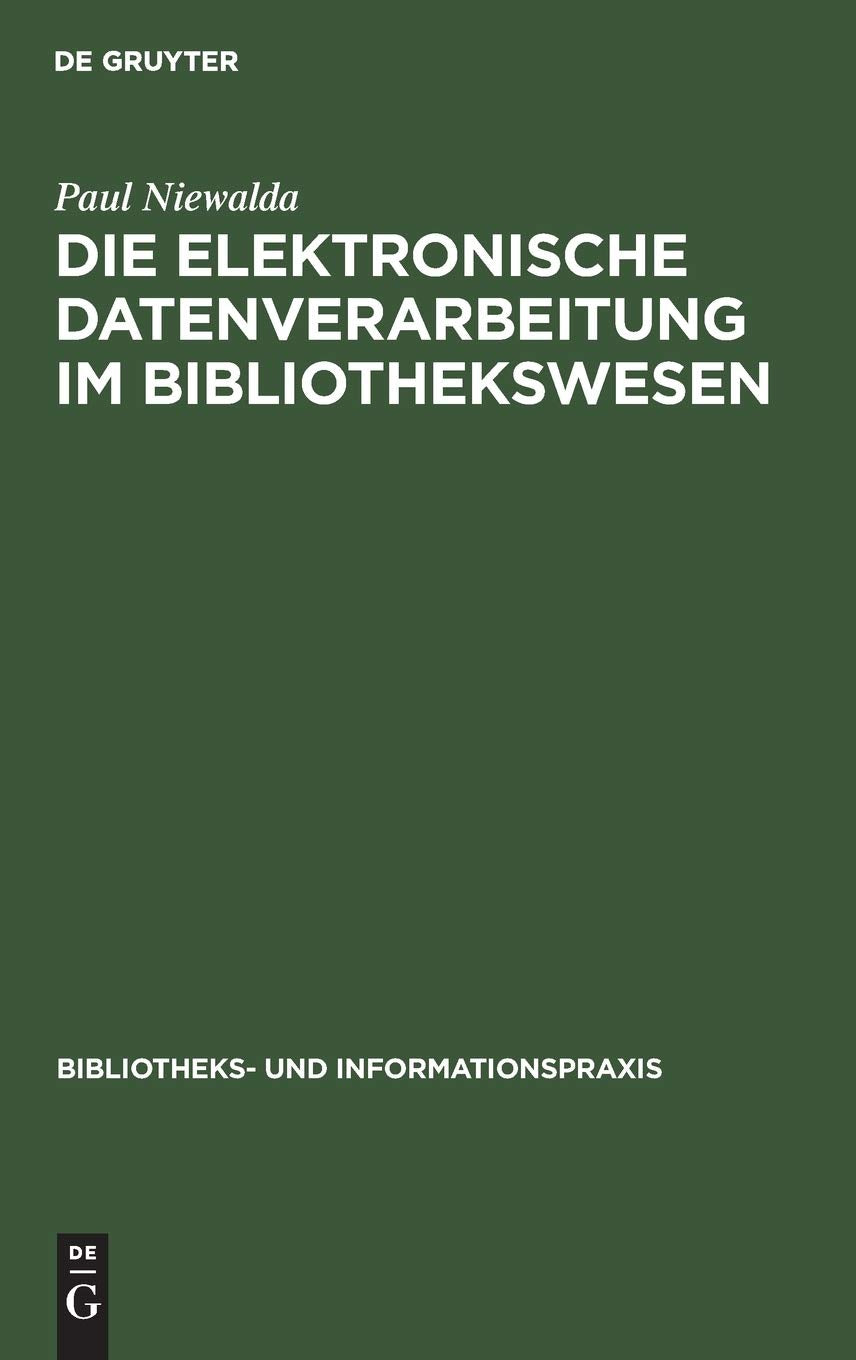 Die elektronische Datenverarbeitung im Bibliothekswesen (Bibliotheks und Informationspraxis, 1) (German Edition),Used