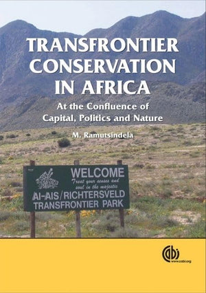 Transfrontier Conservation in Africa: At the Confluence of Capital, Politics and Nature (Cabi Publishing),Used