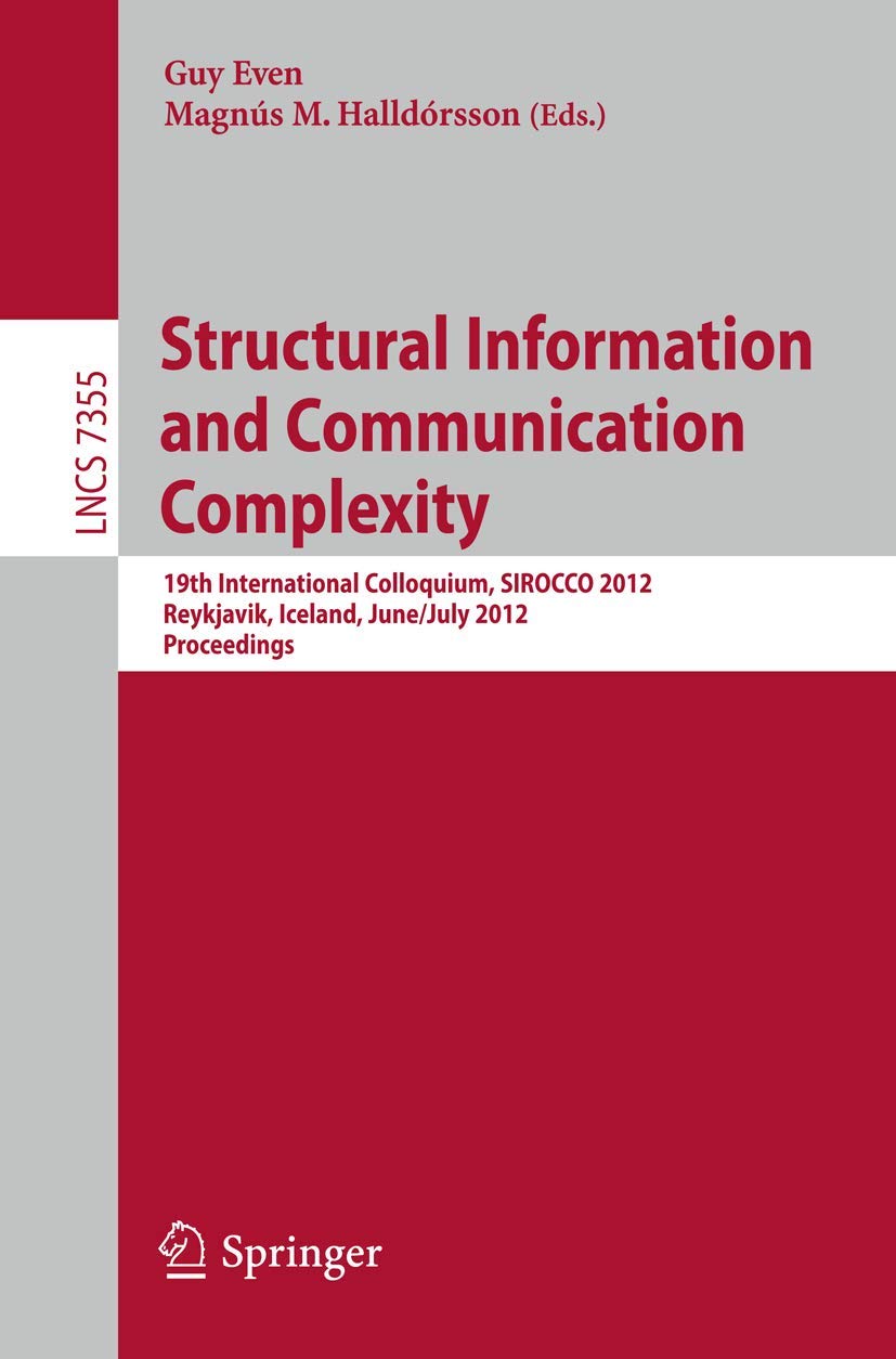 Structural Information and Communication Complexity: 19th International Colloquium, SIROCCO 2012, Reykjavik, Iceland, June 30  ,Used