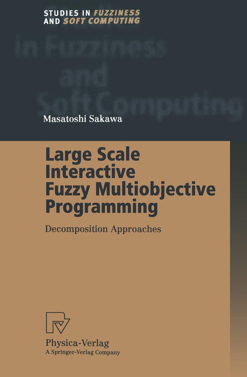 Large Scale Interactive Fuzzy Multiobjective Programming: Decomposition Approaches (Studies in Fuzziness and Soft Computing, 48),Used
