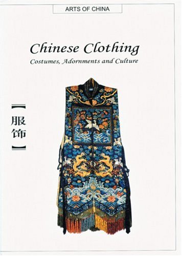 Chinese Clothing: Costumes, Adornments and Culture (Arts of China),Used