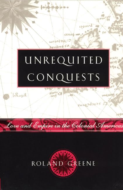 Unrequited Conquests: Love And Empire In The Colonial Americas,Used