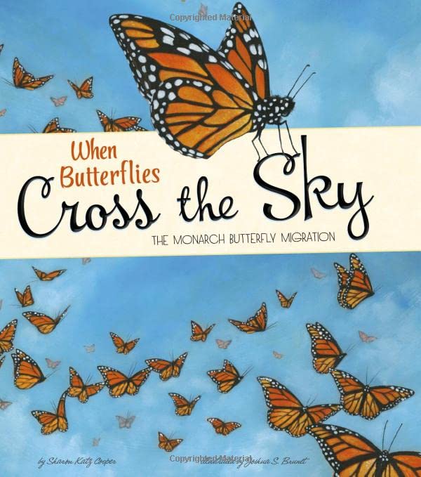 When Butterflies Cross the Sky: The Monarch Butterfly Migration (Extraordinary Migrations),New