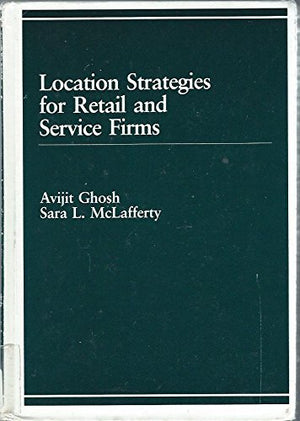 Location Strategies for Retail and Service Firms,New