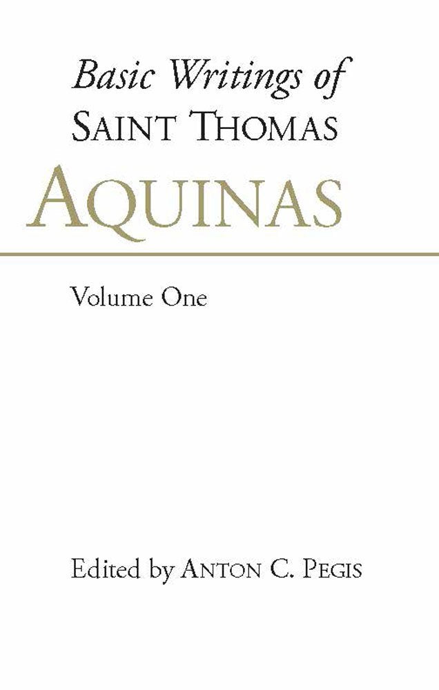 Basic Writings Of St. Thomas Aquinas: (Volume 1)